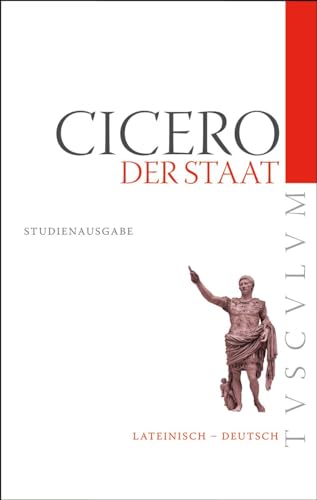 Der Staat / De re publica: Lateinisch - Deutsch (Tusculum Studienausgaben)