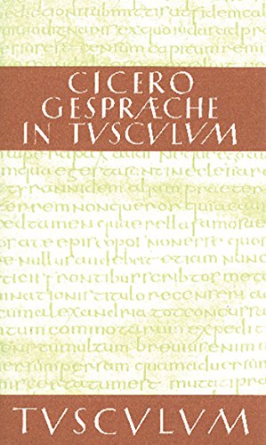 Gespräche in Tusculum / Tusculanae disputationes: Lateinisch - Deutsch (Sammlung Tusculum)