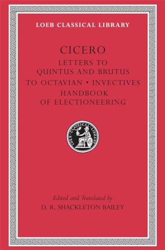 Letters to Quintus, Brutus, Octavian and Letter Fragments (Loeb Classical Library)