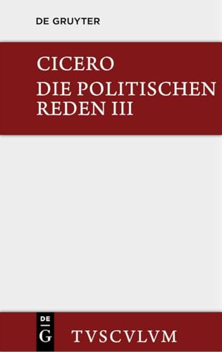 Marcus Tullius Cicero: Die politischen Reden. Band 3: Lateinisch - deutsch (Sammlung Tusculum, Band 3)
