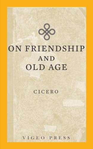 On Friendship And Old Age von Vigeo Press