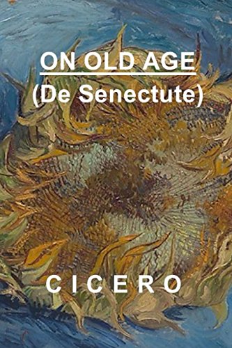 On Old Age: Cicero De Senectute On Old Age: Cicero De Senectute von Independently published