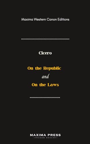 On the Republic and On the Laws (Maxima Edition) von Maxima Press