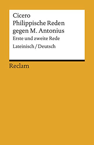 Philippische Reden gegen M. Antonius. Erste und zweite Rede. Lateinisch/Deutsch: Cicero – zweisprachige Ausgabe; Originalversion mit deutscher Übersetzung – 2233 (Reclams Universal-Bibliothek)