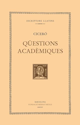 Qüestions acadèmiques (Bernat Metge, Band 448) von La Casa dels Clàssics