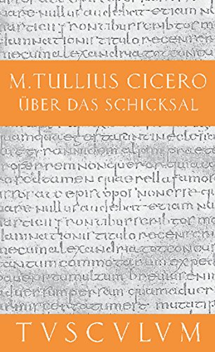 Über das Schicksal / De fato: Lateinisch - Deutsch (Sammlung Tusculum)