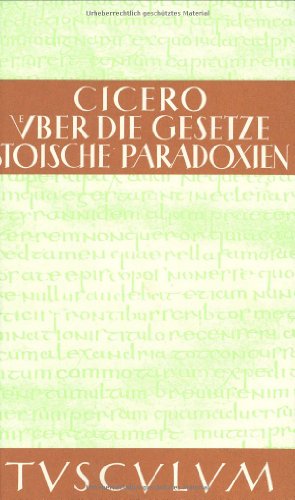 Über die Gesetze / Stoische Paradoxien (Sammlung Tusculum)