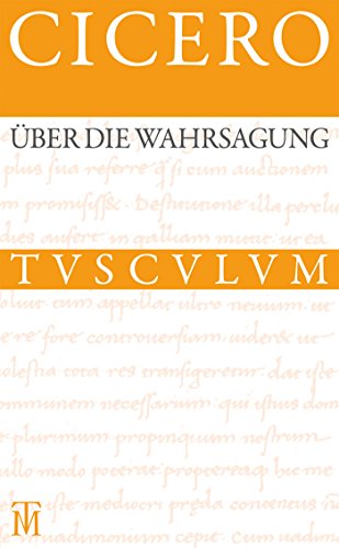 Über die Wahrsagung / De divinatione: Lateinisch - deutsch (Sammlung Tusculum) von Walter de Gruyter