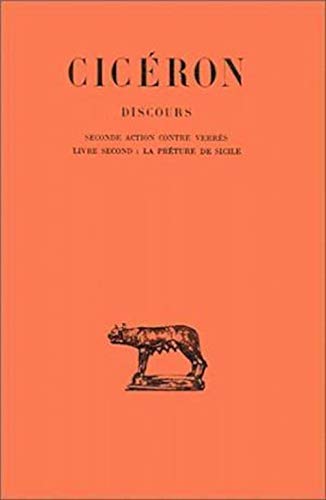 Ciceron, Discours: Tome III: Seconde Action Contre Verres. - Livre II: La Preture de Sicile. (Collection Des Universites De France Serie Latine, Band 90)
