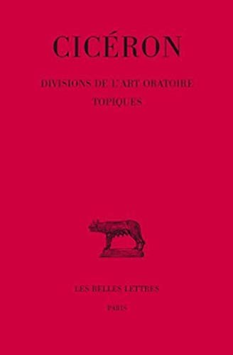 Ciceron, Divisions de l'Art Oratoire. - Topiques (Collection Des Universites De France Serie Latine, 23, Band 23) von Les Belles Lettres