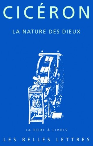 Ciceron, La Nature Des Dieux (La Roue a Livres, 43, Band 43) von Les Belles Lettres