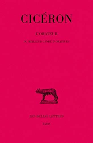 Ciceron, l'Orateur: Du Meilleur Genre d'Orateurs. (Collection Des Universites De France, 179, Band 179) von Les Belles Lettres