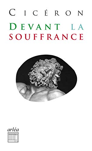 Devant la souffrance: IIe et IIIe Tusculanes