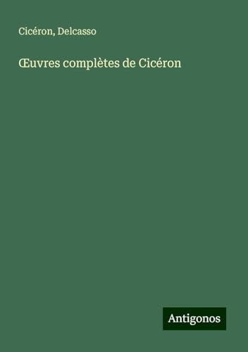 ¿uvres complètes de Cicéron ¿uvres complètes de Cicéron von Antigonos Verlag