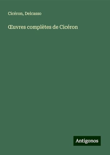 ¿uvres complètes de Cicéron ¿uvres complètes de Cicéron von Antigonos Verlag
