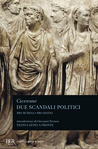 Due scandali politici (Pro Murena. Pro Sestio) (BUR Classici greci e latini, Band 664) von BUR Rizzoli