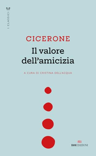 Il valore dell'amicizia. Testo latino a fronte Il valore dell'amicizia. Testo latino a fronte von ROI edizioni