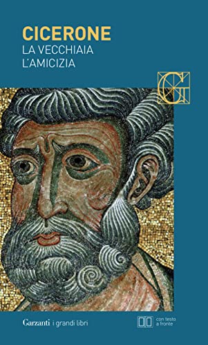 La vecchiaia-L'amicizia. Testo latino a fronte (I grandi libri, Band 420) von Garzanti Libri