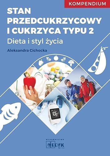 Stan przedcukrzycowy i cukrzyca typu 2: Dieta i styl życia. Kompendium von Medyk