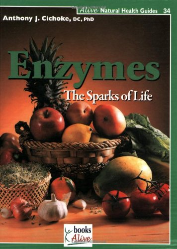 Enzymes: The Sparks of Life (Natural Health Guide)