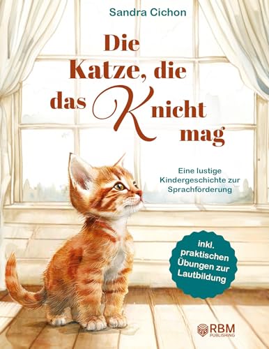 Die Katze, die das K nicht mag: Eine lustige Kindergeschichte zur Sprachförderung – von Sonderpädagogen entwickelt! inkl. praktischen Übungen zur ... Bewusstheit spielerisch fördern)
