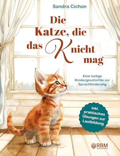 Die Katze, die das K nicht mag: Eine lustige Kindergeschichte zur Sprachförderung – von Sonderpädagogen entwickelt! inkl. praktischen Übungen zur ... Bewusstheit spielerisch fördern)