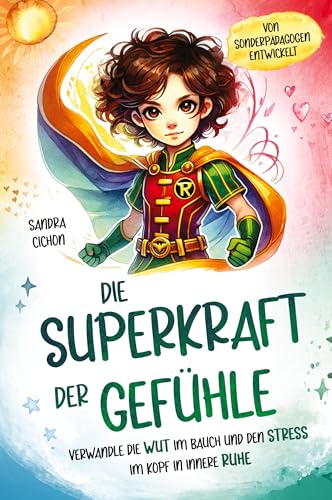 Die Superkraft der Gefühle: Verwandle die Wut im Bauch und den Stress im Kopf in innere Ruhe I Ein Buch für Kinder ab 6 Jahren zur Selbstregulation I Von erfahrenen Pädagogen geschrieben Die Superkraft der Gefühle: Verwandle die Wut im Bauch und den Stress im Kopf in innere Ruhe I Ein Buch für Kinder ab 6 Jahren zur Selbstregulation I Von erfahrenen Pädagogen geschrieben von RBM Publishing
