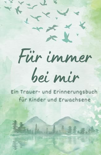 Für immer bei mir: Ein Trauer- und Erinnerungsbuch für Kinder und Erwachsene nach dem Tod eines geliebten Menschen (Trauergeschenke für Hinterbliebene zur Trauerbewältigung) von RBM Publishing