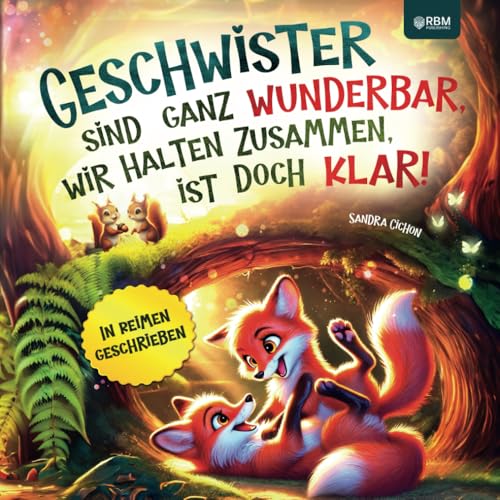 Geschwister sind ganz wunderbar, wir halten zusammen, ist doch klar: Ein interaktives Mitmachbuch mit herzerwärmenden Geschichten in Reimen über die einzigartige Bindung zwischen Geschwistern Geschwister sind ganz wunderbar, wir halten zusammen, ist doch klar: Ein interaktives Mitmachbuch mit herzerwärmenden Geschichten in Reimen über die einzigartige Bindung zwischen Geschwistern von RBM Publishing