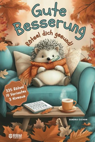 Gute Besserung – Rätsel dich gesund: Perfektes Genesungsgeschenk zur Aufmunterung und Beschäftigung im Krankenhaus, auf Kur oder Reha! 335 Rätsel – 10 Varianten – 3 Niveaus (Gute Besserung Geschenk)