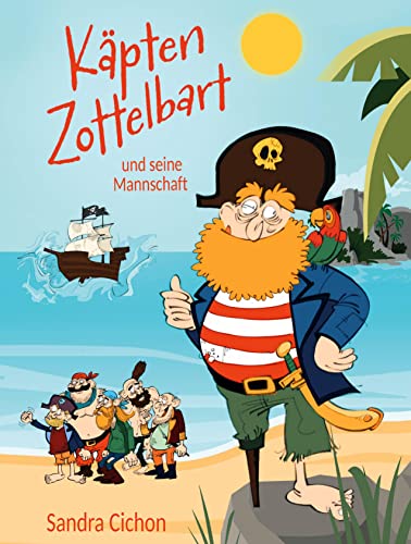 Käpten Zottelbart und seine Mannschaft: Piratengeschichte für Kinder ab 6 Jahren - ein interaktives Lese-Malbuch: Eine spannende Piratengeschichte für Kinder ab 6 Jahren Käpten Zottelbart und seine Mannschaft: Piratengeschichte für Kinder ab 6 Jahren - ein interaktives Lese-Malbuch: Eine spannende Piratengeschichte für Kinder ab 6 Jahren
