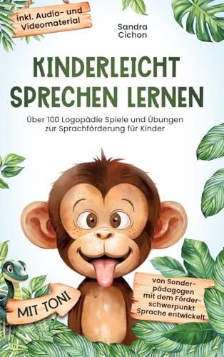 Kinderleicht sprechen lernen: Über 100 Logopädie Spiele und Übungen zur Sprachförderung für Kinder. Von Sonderpädagogen mit dem Förderschwerpunkt Sprache entwickelt! inkl Audio- und Videomaterial! Kinderleicht sprechen lernen: Über 100 Logopädie Spiele und Übungen zur Sprachförderung für Kinder. Von Sonderpädagogen mit dem Förderschwerpunkt Sprache entwickelt! inkl Audio- und Videomaterial!