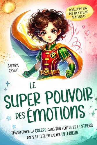 Le super pouvoir des émotions: Transforme la colère dans ton ventre et le stress dans ta tête en calme intérieur I Un livre pour les enfants à partir ... I Écrit par des pédagogues expérimentés Le super pouvoir des émotions: Transforme la colère dans ton ventre et le stress dans ta tête en calme intérieur I Un livre pour les enfants à partir ... I Écrit par des pédagogues expérimentés von Independently published