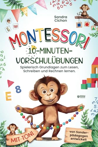 Montessori 10-Minuten-Vorschulübungen: Spielerisch und selbstbestimmt die Grundlagen zum Lesen, Schreiben und Rechnen lernen I von Sonderpädagogen entwickelt I Montessori Buch für Kinder von 4-6 Jahre Montessori 10-Minuten-Vorschulübungen: Spielerisch und selbstbestimmt die Grundlagen zum Lesen, Schreiben und Rechnen lernen I von Sonderpädagogen entwickelt I Montessori Buch für Kinder von 4-6 Jahre von RBM Publishing
