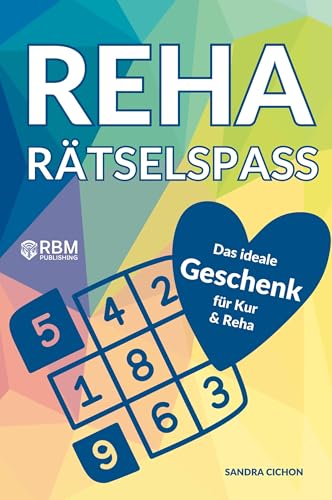 Reha Rätselspaß: Das ideale Kur und Reha Geschenk zur Förderung der Genesung und gegen Langeweile – mit Sudoku, Kreuzworträtsel, Wortsuchrätsel, uvm (Gute Besserung Geschenke)