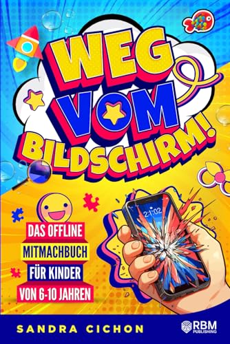 Weg vom Bildschirm: Das offline Mitmachbuch für Kinder von 6 bis 10 Jahren. Handyfreie Auszeiten für mehr Achtsamkeit und klare Gedanken statt ... I Perfektes Geschenk für Jungen & Mädchen Weg vom Bildschirm: Das offline Mitmachbuch für Kinder von 6 bis 10 Jahren. Handyfreie Auszeiten für mehr Achtsamkeit und klare Gedanken statt ... I Perfektes Geschenk für Jungen & Mädchen
