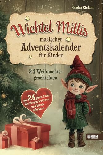 Wichtel Millis magischer Adventskalender: 24 Weihnachtsgeschichten mit 24 guten Taten, die Herzen berühren und Freude schenken I Zum Vorlesen und gemeinsamen Lesen im Advent I Adventskalender Buch Wichtel Millis magischer Adventskalender: 24 Weihnachtsgeschichten mit 24 guten Taten, die Herzen berühren und Freude schenken I Zum Vorlesen und gemeinsamen Lesen im Advent I Adventskalender Buch