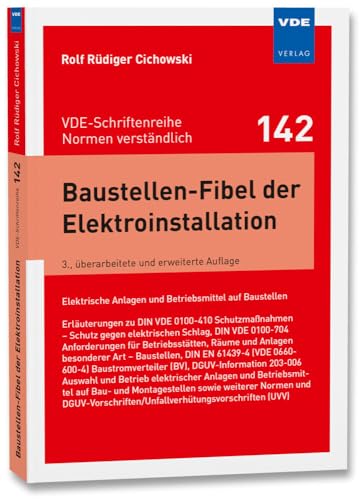 Baustellen-Fibel der Elektroinstallation: Elektrische Anlagen und Betriebsmittel auf Baustellen; Erläuterungen zuDIN VDE 0100-410 Schutzmaßnahmen – ... (VDE 0660-600-4)Baustromverteiler (BV), von Vde Verlag GmbH
