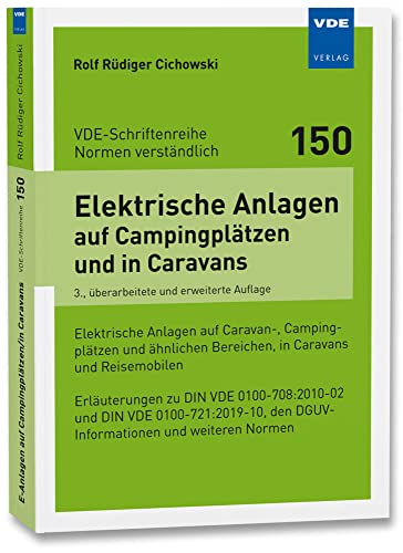 Elektrische Anlagen auf Campingplätzen und in Caravans: Elektrische Anlagen auf Caravan-, Campingplätzen und ähnlichenBereichen, in Caravans und ... ... (VDE-Schriftenreihe – Normen verständlich) von Vde Verlag GmbH