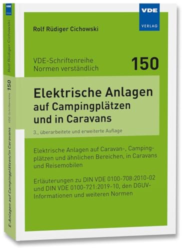 Elektrische Anlagen auf Campingplätzen und in Caravans: Elektrische Anlagen auf Caravan-, Campingplätzen und ähnlichenBereichen, in Caravans und ... ... (VDE-Schriftenreihe – Normen verständlich) Elektrische Anlagen auf Campingplätzen und in Caravans: Elektrische Anlagen auf Caravan-, Campingplätzen und ähnlichenBereichen, in Caravans und ... ... (VDE-Schriftenreihe – Normen verständlich)
