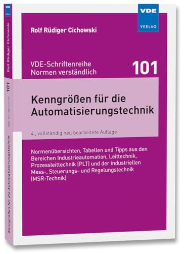 Kenngrößen für die Automatisierungstechnik: Normenübersichten, Tabellen und Tipps aus den Bereichen Industrieautomation, Leittechnik, ... ... und Regelungstechnik (MSR-Technik) von Vde Verlag GmbH