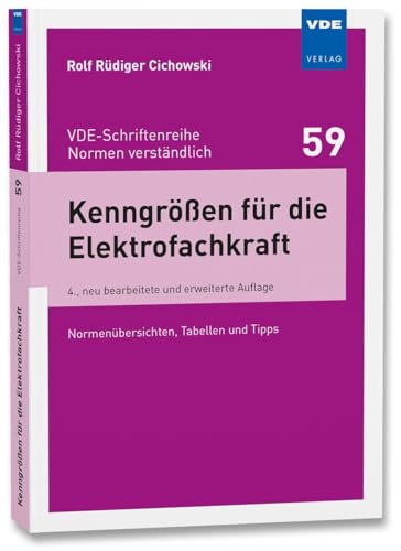 Kenngrößen für die Elektrofachkraft: Normenübersichten, Tabellen und Tipps (VDE-Schriftenreihe - Normen verständlich Bd. 59) von Vde Verlag GmbH