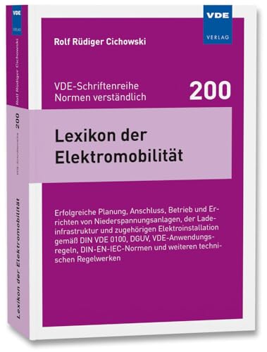 Lexikon der Elektromobilität: Erfolgreiche Planung, Anschluss, Betrieb und Errichten von Niederspannungsanlagen, der Ladeinfrastruktur und zugehörigen ... und weiteren technischen Regelwerken von Vde Verlag GmbH