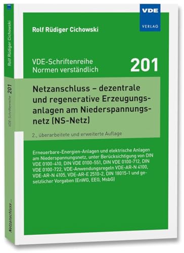 Netzanschluss - dezentrale und regenerative Erzeugungsanlagen am Niederspannungsnetz (NS-Netz): Erneuerbare-Energien-Anlagen und ... (EnWG, EEG, MsbG) ... undgesetzlicher Vorgaben (EnWG, EEG, Ms von Vde Verlag GmbH
