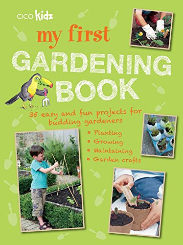 My First Gardening Book: 35 Easy and Fun Projects for Budding Gardeners: 35 Easy and Fun Projects for Budding Gardeners: Planting, Growing, Maintaining, Garden Crafts