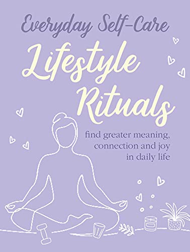 Everyday Self-Care: Lifestyle Rituals von Ryland, Peters & Small Ltd