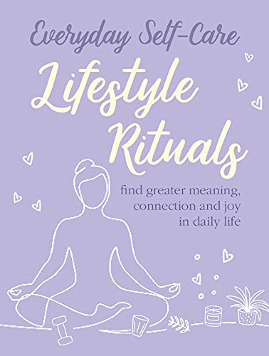 Everyday Self-Care: Lifestyle Rituals