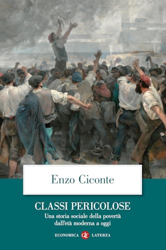 Classi pericolose. Una storia sociale della povertà dall'età moderna a oggi (Economica Laterza) von Laterza