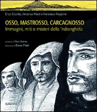 Osso, Mastrosso, Carcagnosso. Immagini, miti e misteri della 'ndrangheta (Varia)