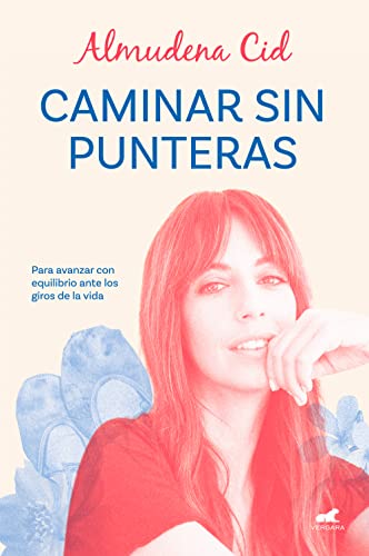 Caminar sin punteras: Para avanzar con equilibrio ante los giros de la vida (Vergara)